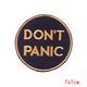 Petic textil brodat Don't Panic 7 cm