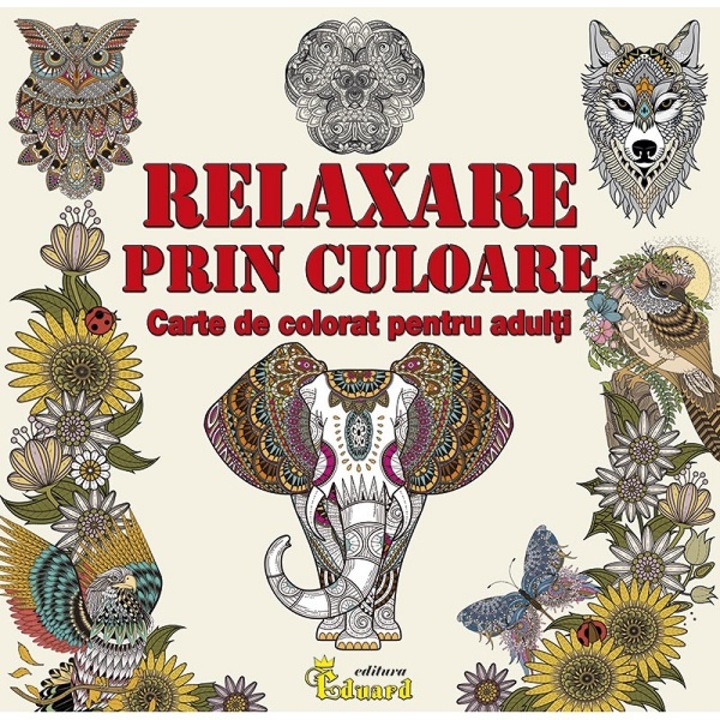 Relaxare Prin Culoare. Carte De Colorat Pentru Adulti