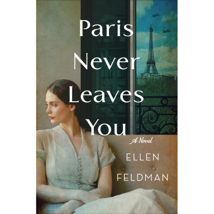 Paris Never Leaves You de Ellen Feldman