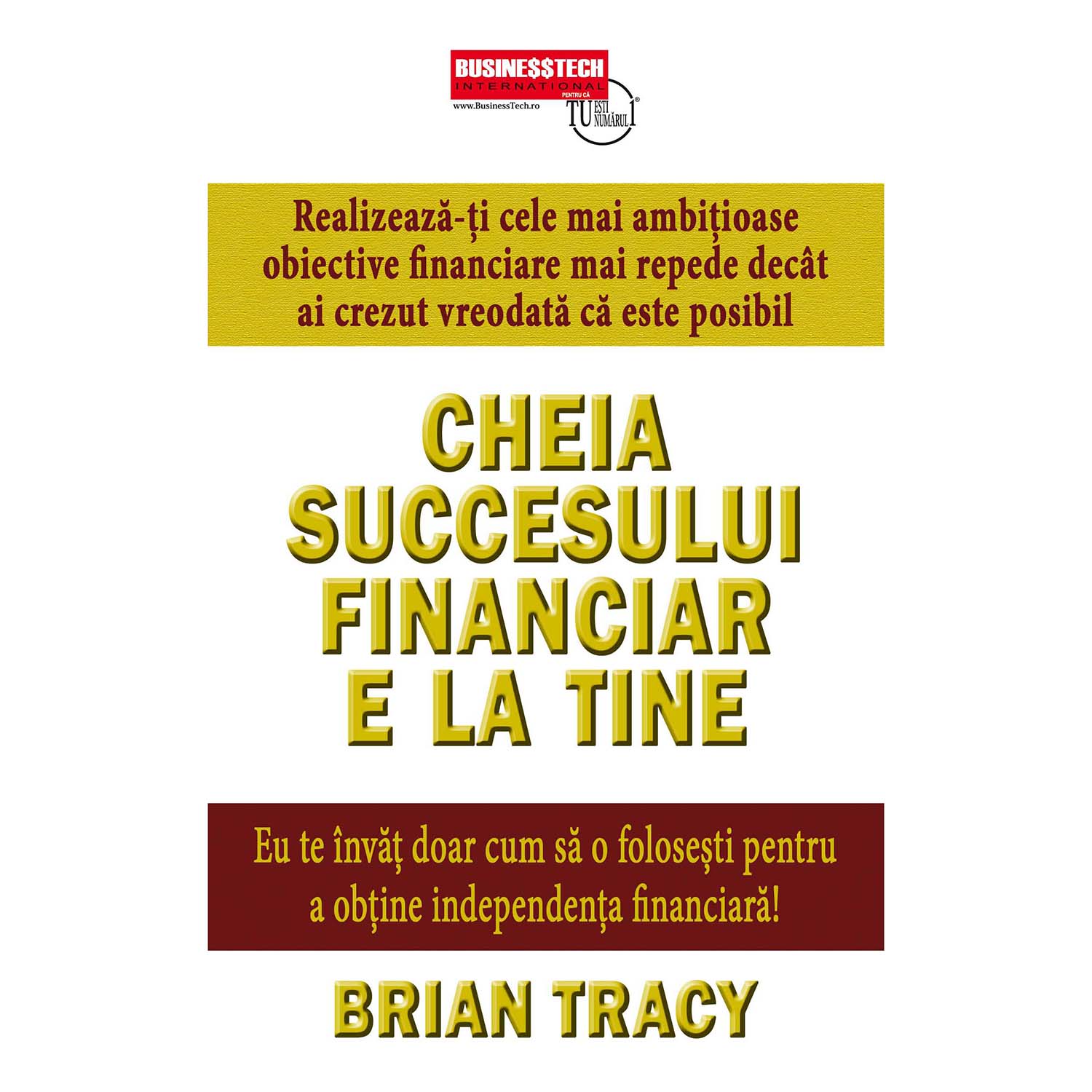 Cheia succesului financiar e la tine - Brian Tracy