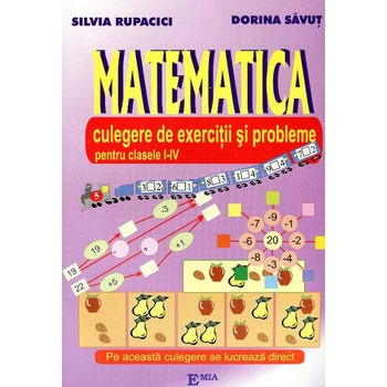 Matematica clasa 1-4. Culegere de exrcitii si probleme - Silvia Rupacici, Dorina Savut Matematica clasa 1-4. Culegere de exrcitii si probleme - Silvia Rupacici, Dorina Savut