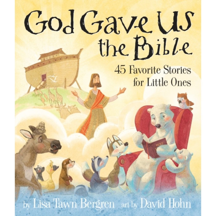 God Gave Us the Bible: Forty-Five Favorite Stories for Little Ones de Lisa Tawn Bergren
