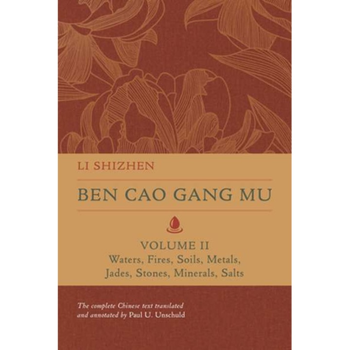 Ben Cao Gang Mu, Volume II – Waters, Fires, Soils, Metals, Jades, Stones, Minerals, Salts de Li Shizhen