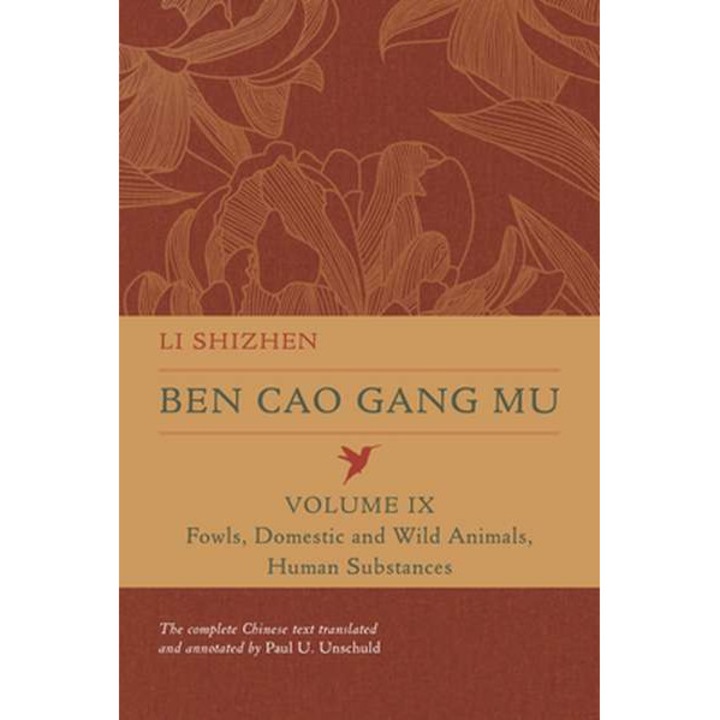 Ben Cao Gang Mu, Volume IX – Fowls, Domestic and Wild Animals, Human Substances de Li Shizhen