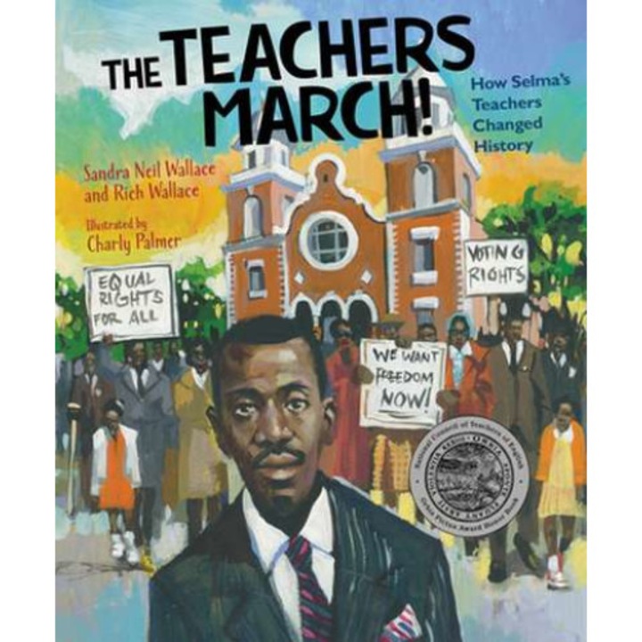 The Teachers March!: How Selma's Teachers Changed History de Sandra Neil Wallace