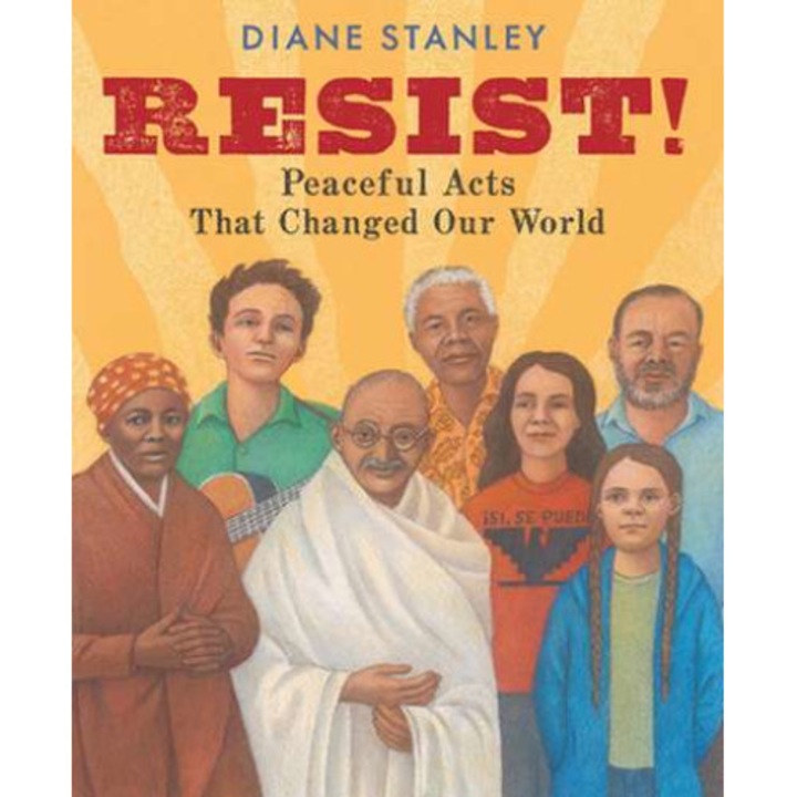 Resist!: Peaceful Acts That Changed Our World de Diane Stanley