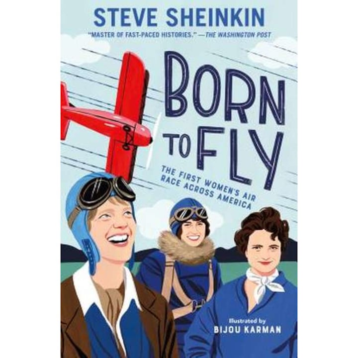 Born to Fly: The First Women's Air Race Across America de Steve Sheinkin