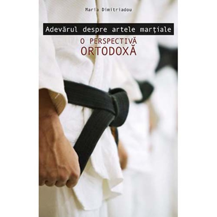 Adevarul despre artele martiale. O perspectiva ortodoxa