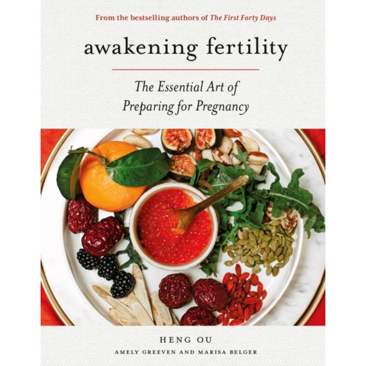 Awakening Fertility: The Essential Art of Preparing for Pregnancy by the Authors of the First Forty Days de Heng Ou