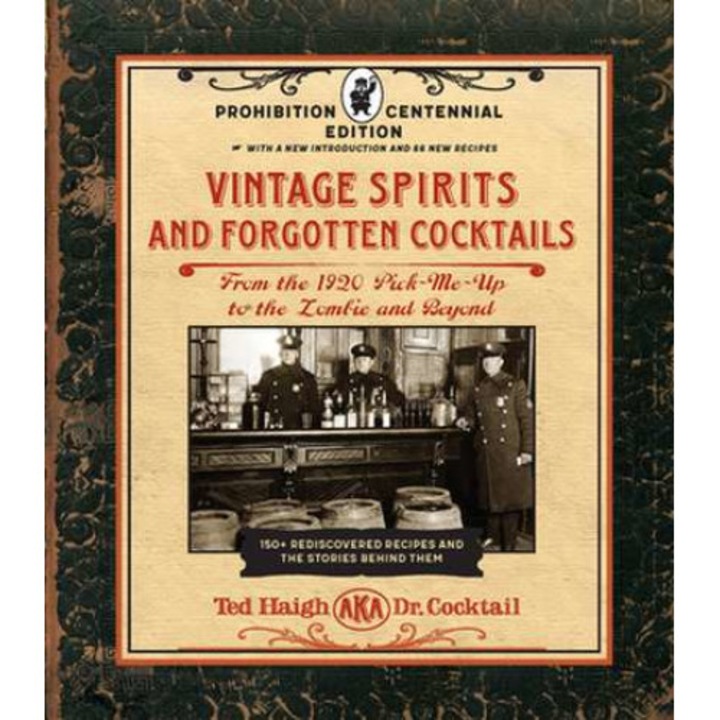 Vintage Spirits And Forgotten Cocktails: Prohibition Centenn - Ted Haigh