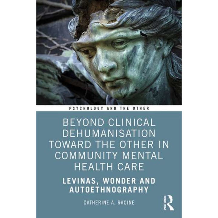 Beyond Clinical Dehumanisation toward the Other in Community Mental Health Care de Catherine A. Racine