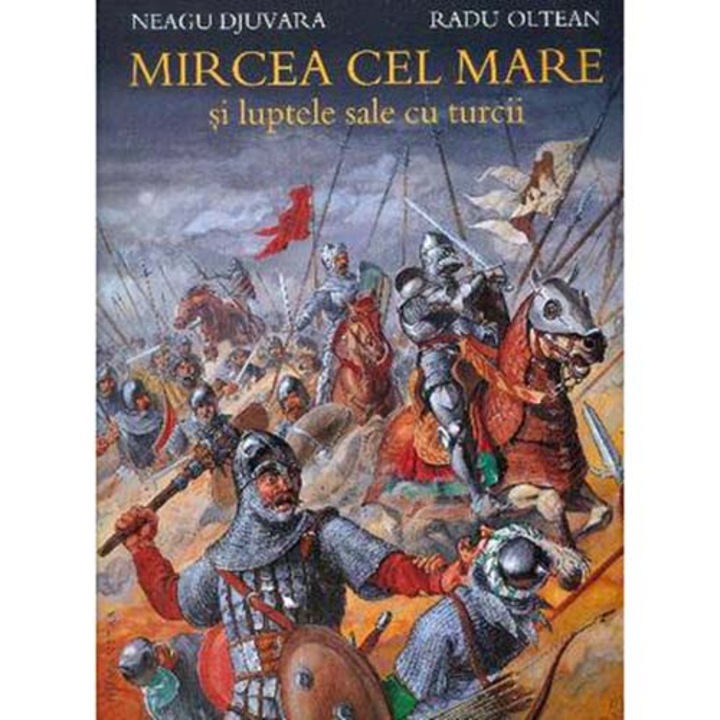 Mircea cel Mare si luptele sale cu turcii - Neagu Djuvara
