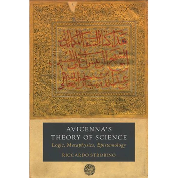 Avicenna′s Theory of Science – Logic, Metaphysics, Epistemology de Riccardo Strobino