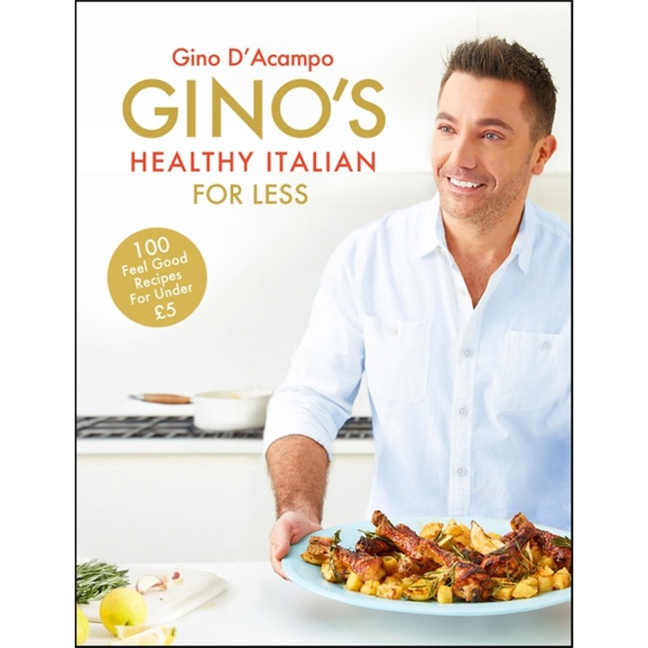 Gino's Healthy Italian for Less de Gino D'Acampo