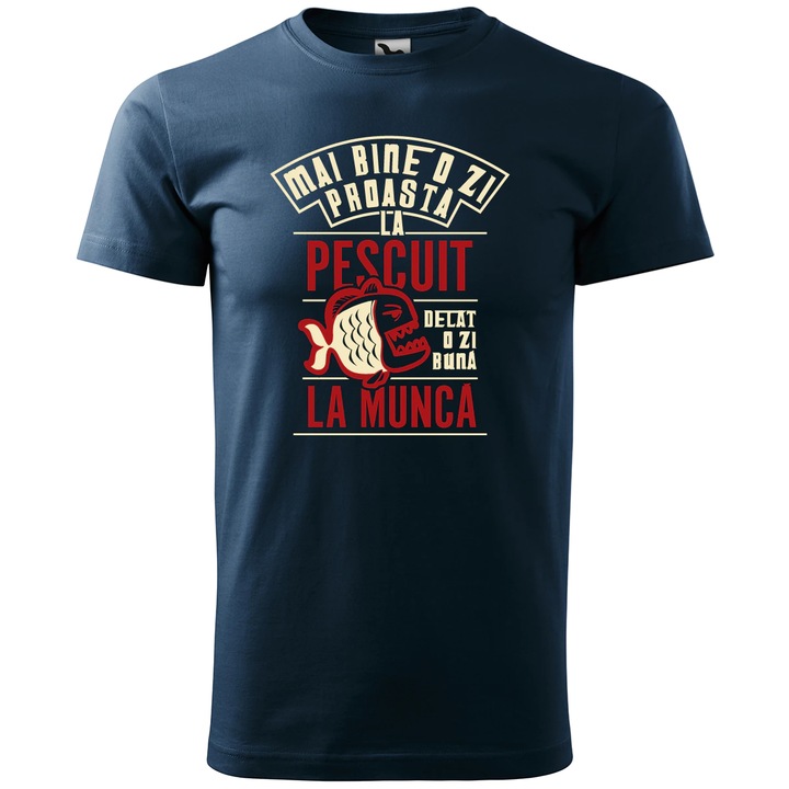Tricou Barbat , Personalizat "Mai bine o zi proasta la pescuit decat o zi buna la munca", Bleumarin, Marime M