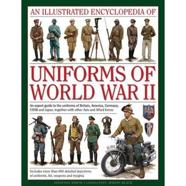 世界の軍服 WORLD ARMY UNIFORMS Since 1939 Illustrated Encyclopedia of Uniforms of World War II - eMAG.ro