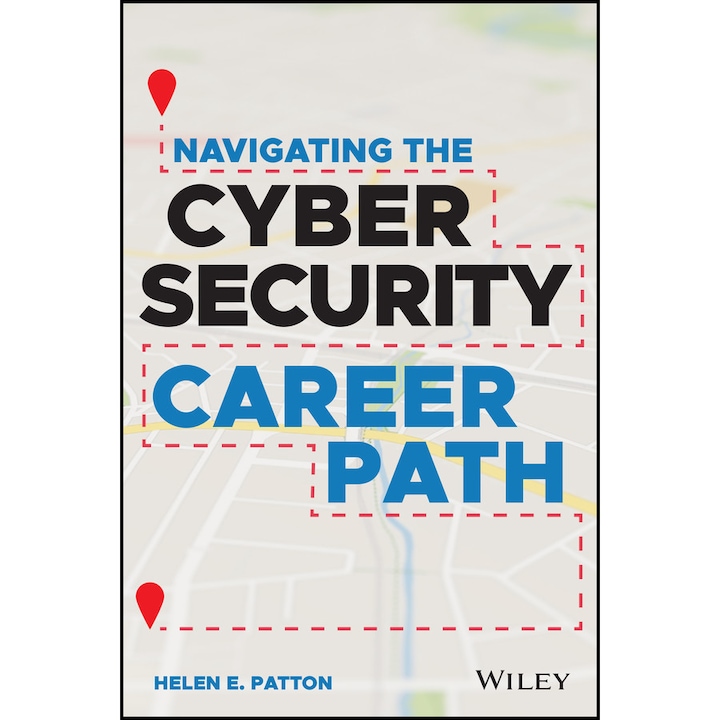 Navigating the Cybersecurity Career Path de Helen E. Patton