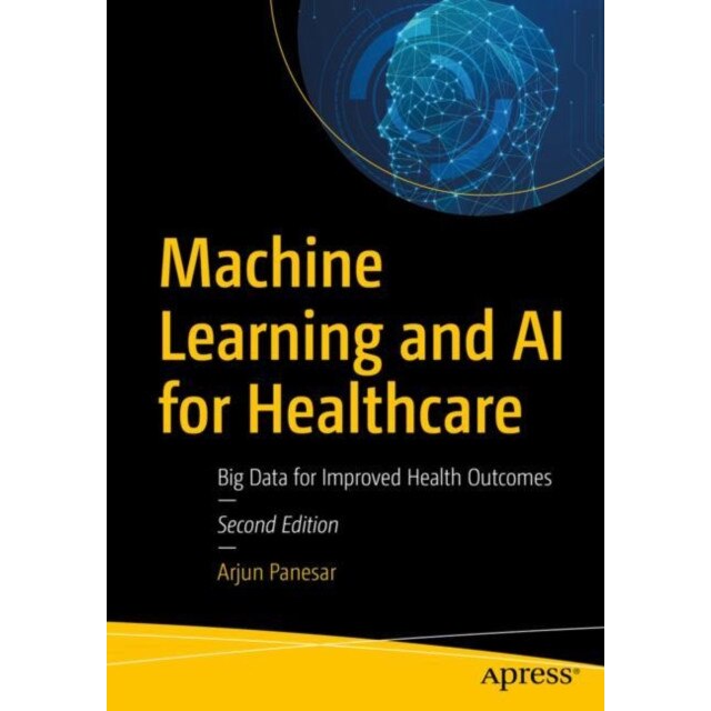 Machine Learning and AI for Healthcare de Arjun Panesar - eMAG.ro