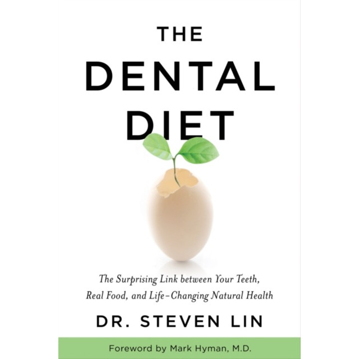 The Dental Diet: The Surprising Link Between Your Teeth, Real Food, and Life-Changing Natural Health de Steven Lin