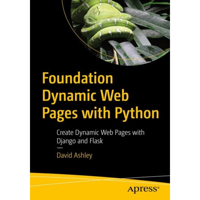 Foundation Dynamic Web Pages with Python de David Ashley - eMAG.ro