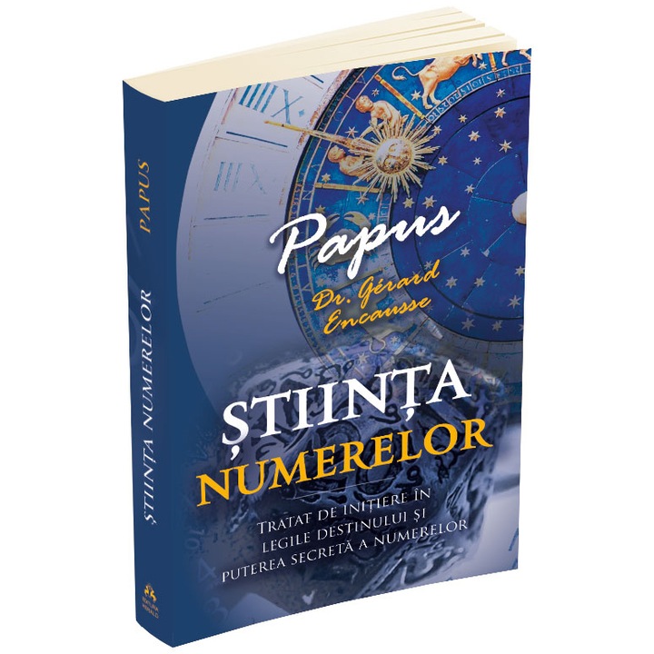 Stiinta Numerelor. Tratat de initiere in legile destinului si puterea secreta a numerelor, Papus Dr. Gerard Encausse