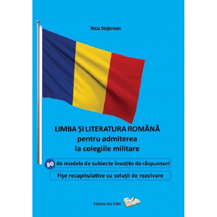 Limba Si Literatura Romana Pentru Admiterea La Colegiile Militare - Nicu Stejerean