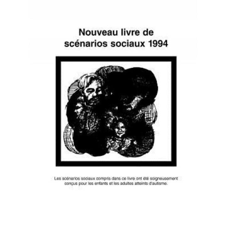 Nouveau Livre de Scenarios Sociaux 1994: Les Scenarios Sociaux Compris Dans Ce Livre Ont Ete Soigneusement Concus Pour les Enfants Et les Adultes Atte