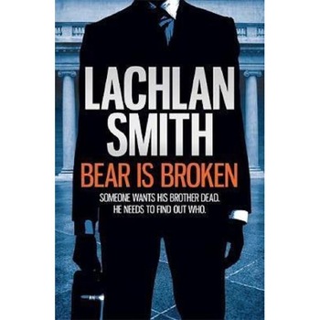 Bear is Broken (Leo Maxwell 1) - Lachlan Smith Bear is Broken (Leo Maxwell 1) - Lachlan Smith
