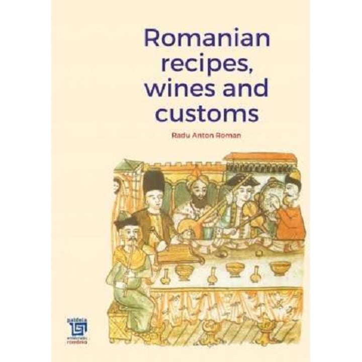 Romanian recipes, wines and customs - Radu Anton Roman