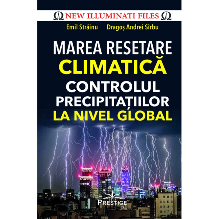 Marea Resetare Climatica. Controlul Precipitatiilor La Nivel Global - Emil Strainu, Dragos Andrei Sirbu