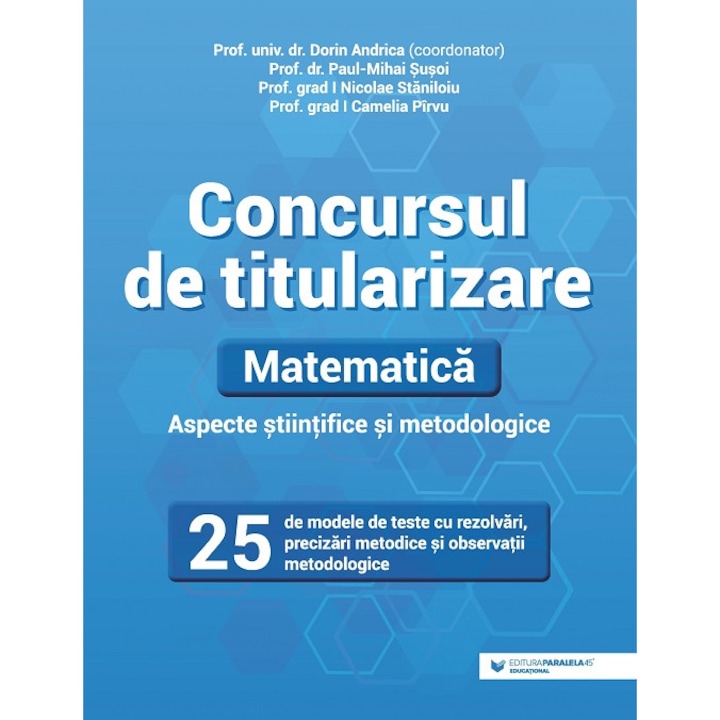 Concursul de titularizare. Matematica: Aspecte stiintifice si metodice - Dorin Andrica, Paul-Mihai Susoi, Nicolae Staniloiu, Camelia Pirvu