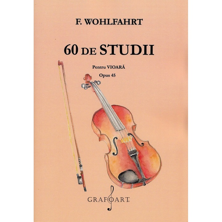 60 De Studii Pentru Vioara. Opus 45 - F. Wohlfahrt