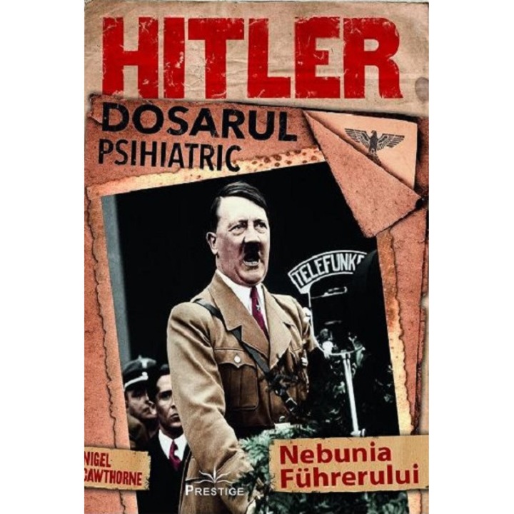Hitler, Dosarul psihiatric - Nigel Cawthorne