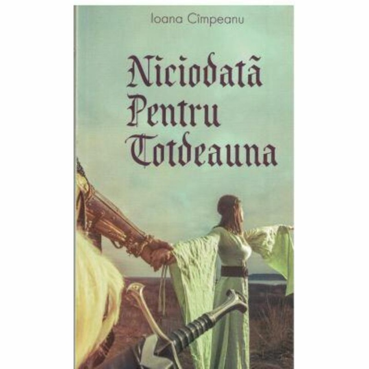 Niciodata pentru totdeauna - Ioana Cimpeanu