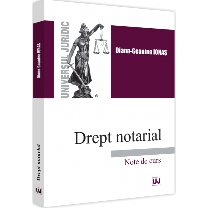 Drept notarial. Note de curs, Diana-Geanina Ionas