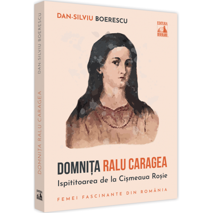 Domnita Ralu Caragea, ispititoarea de la Cismeaua Rosie - Dan-Silviu Boerescu