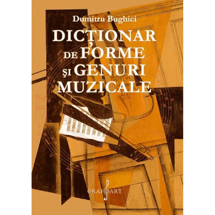 Dictionar De Forme Si Genuri Muzicale - Dumitru Bughici