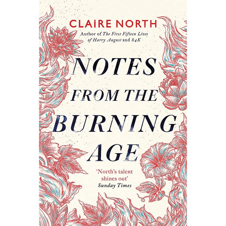 Notes from the Burning Age - Claire North, editia 2022