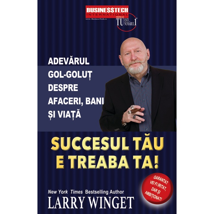 A sikered a te dolgod. A puszta igazság az üzletről, a pénzről és az életről, Larry Winget (Román nyelvű kiadás)