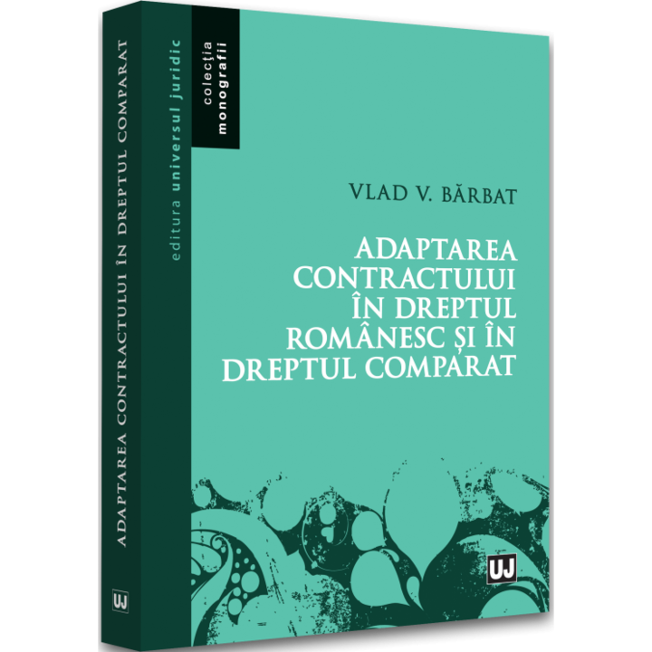 Adaptarea contractului in dreptul romanesc si in dreptul comparat, Vlad Vasile Barbat