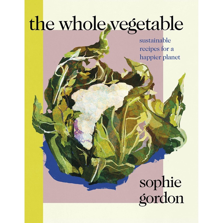 The Whole Vegetable - Sophie Gordon