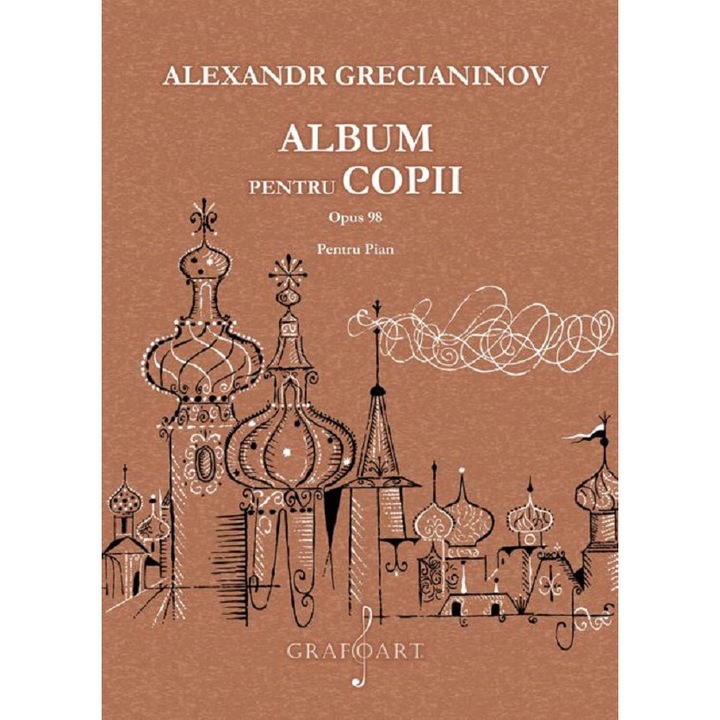 Album Pentru Copii Pentru Pian Opus 98 - Alexandr Grecianinov