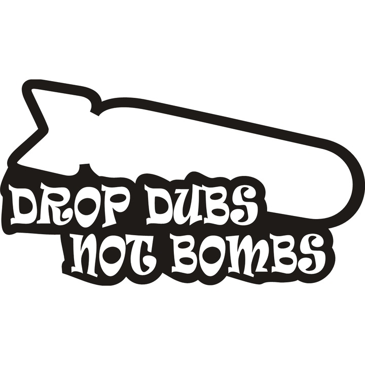 Sticker auto "Drop dubs not bombs'', 17x9,6 cm, Negru