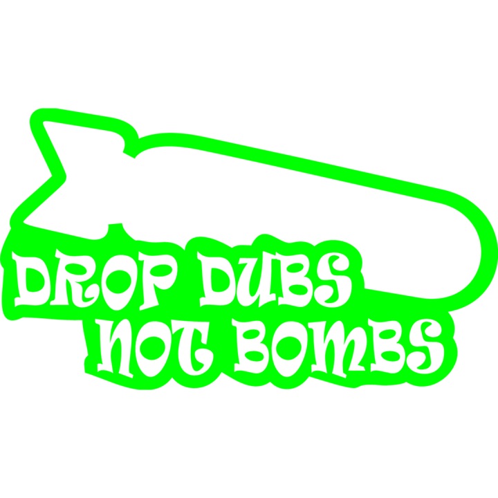 Sticker auto "Drop dubs not bombs'', 17x9,6 cm, Verde