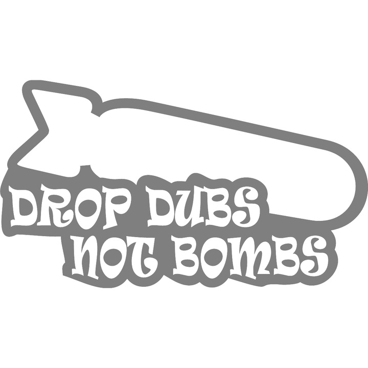 Sticker auto "Drop dubs not bombs'', 17x9,6 cm, Gri