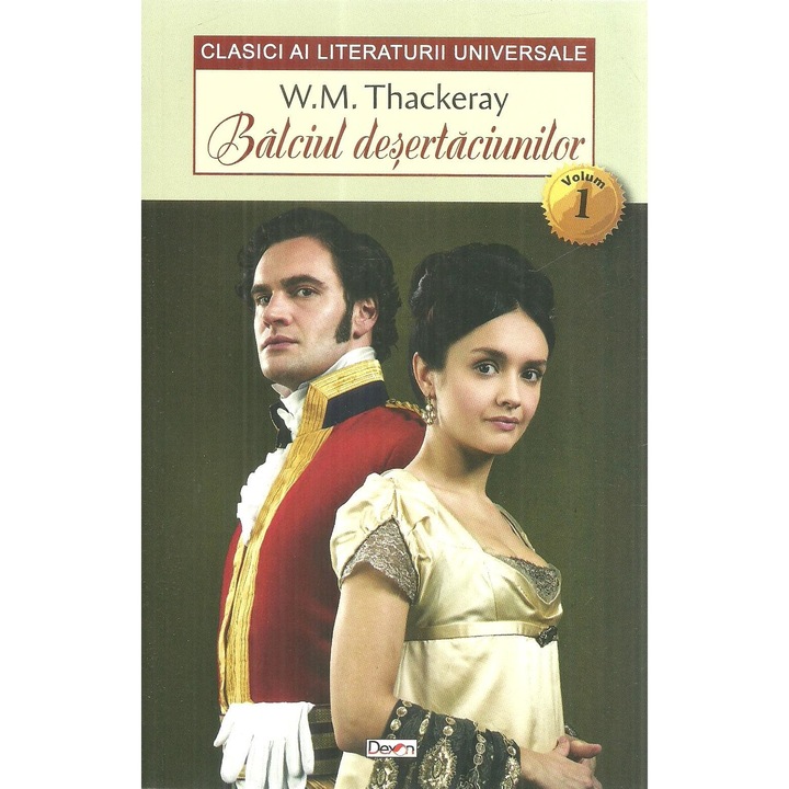 Balciul desertaciunilor, volumul 1, William Makepeace Thackeray