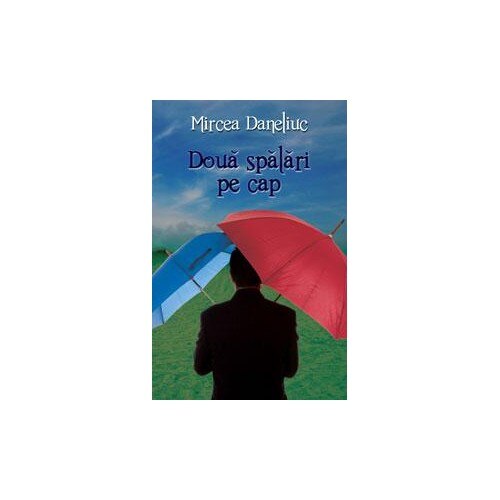 Doua spalari pe cap - Mircea Daneliuc