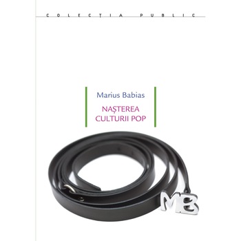 Nasterea culturii pop - Marius Babias Nasterea culturii pop - Marius Babias