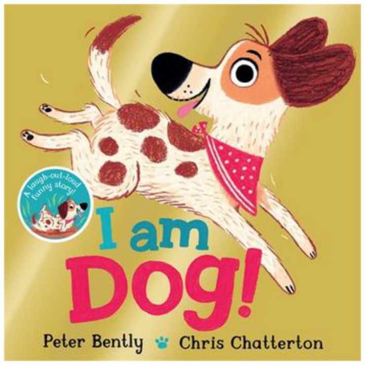 I am Dog - Peter Bently, Chris Chatterton