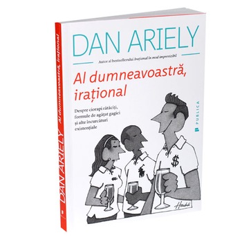 Al Dumneavoastra Irational Dan Ariely Al Dumneavoastra Irational Dan Ariely